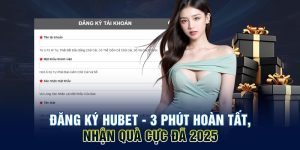 Đăng ký HUBET - 3 Phút Hoàn Tất, Nhận Quà Cực Đã 2025