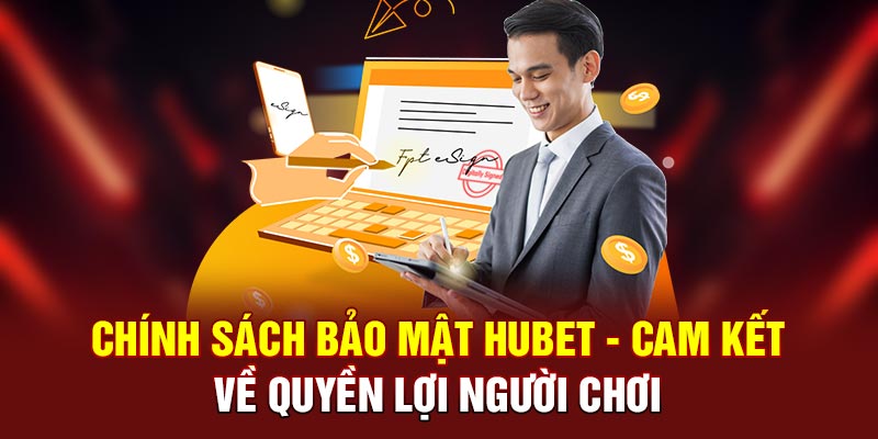 Chính Sách Bảo Mật HUBET - Cam Kết Về Quyền Lợi Người Chơi