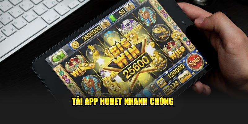 Tải app HUBET nhanh chóng